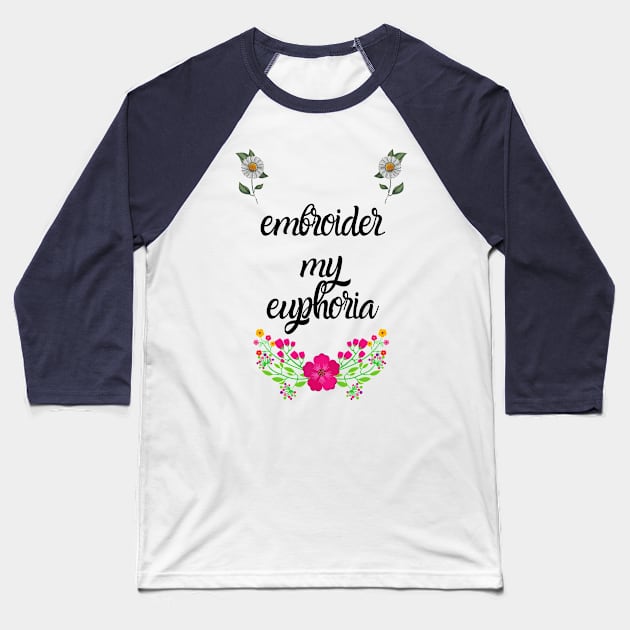 Embroider my euphoria Baseball T-Shirt by SkindeepDesign